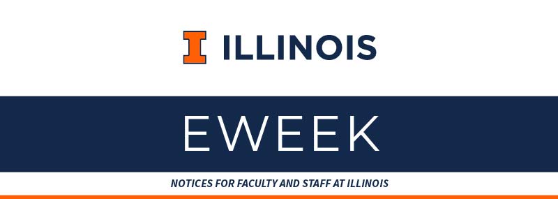 EWEEK: Notices for Faculty and Staff at Illinois